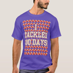 100th Day of School I Tackled 100 Days Of School ( T-Shirt