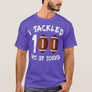 100th Day of School I Tackled 100 Days Of School ( T-Shirt