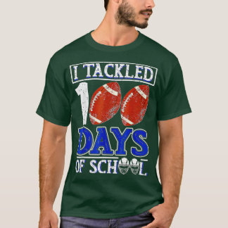100th Day of School I Tackled 100 Days Of School ( T-Shirt