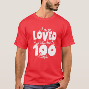 100Th Day Of School Loved My Students 100 Days Val T-Shirt