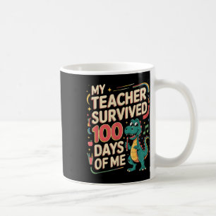 100th Day Of School My Teacher Survived 100 Days B Coffee Mug