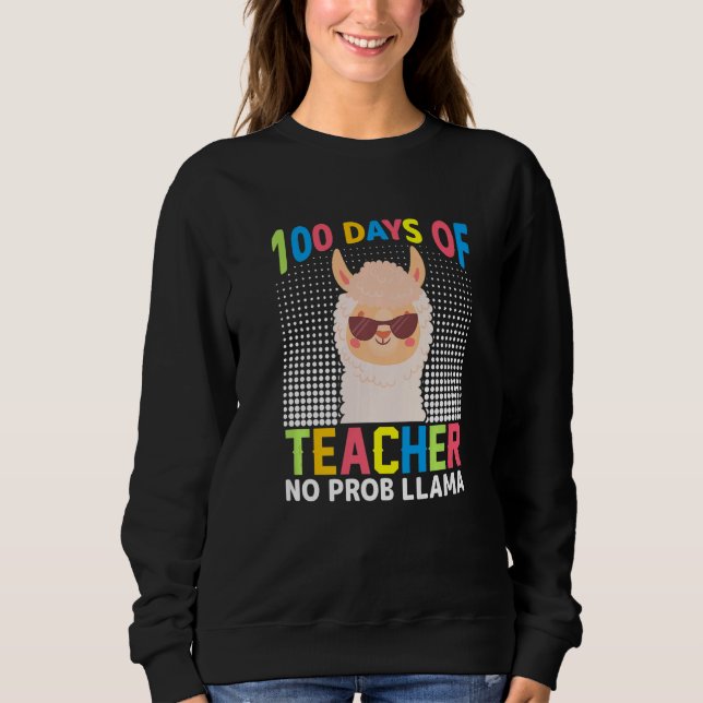 100th day of school No Prob Llama 100 days Smarter Sweatshirt (Front)
