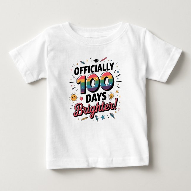 100th Day of School, Officially 100 Days Brighter Baby T-Shirt (Front)