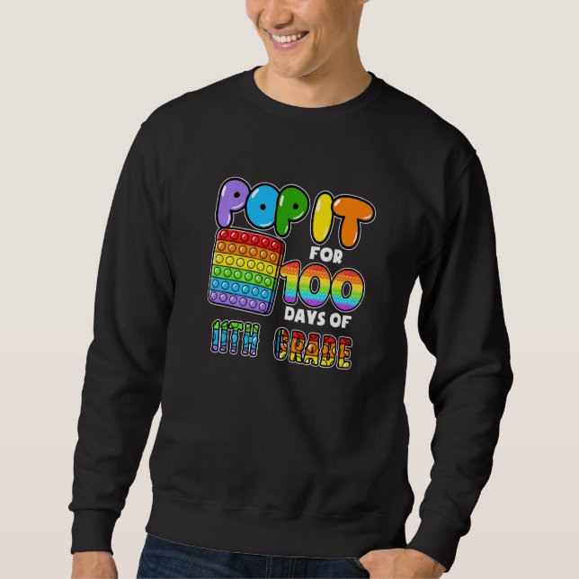 100th Day Of School Pop It 100 Days Of 11Th Grade  Sweatshirt (Front)