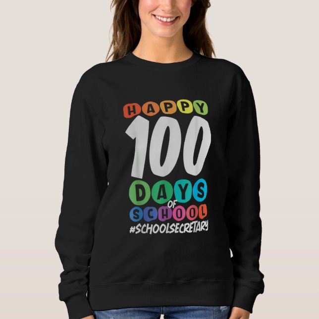 100th Day Of School School Secretary Sweatshirt (Front)