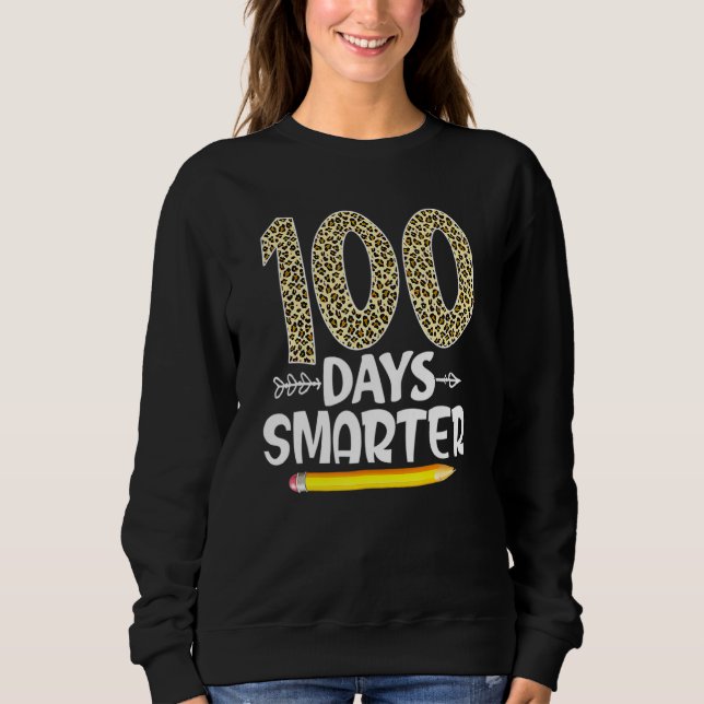 100th Day Of School Smarter Teachers Kids Happy 10 Sweatshirt (Front)