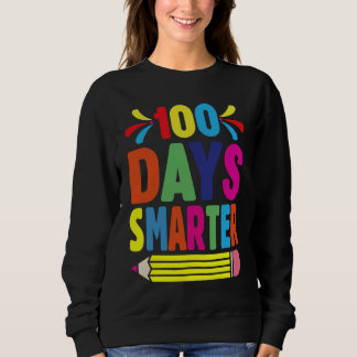 100th Day Of School Teacher   100 Days Smarter Sweatshirt