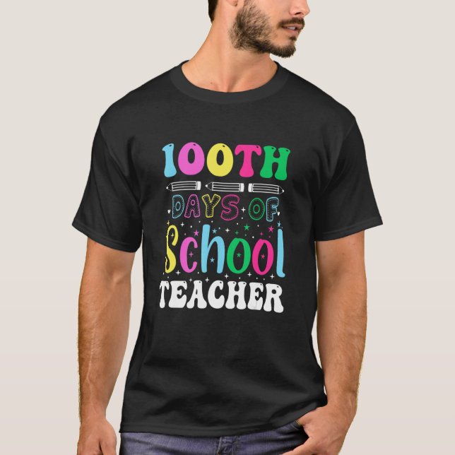 100th Day Of School Teacher  Student Teacher T-Shirt (Front)