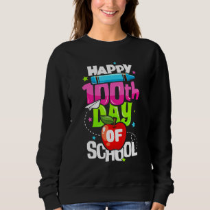 100th Day Of School Teachers Happy 100 Days Of Sch Sweatshirt