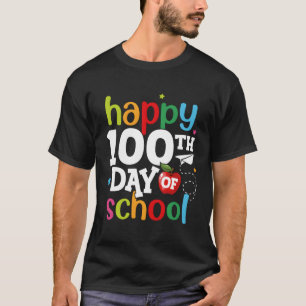 100Th Day Of School Teachers Happy 100 Days Of Sch T-Shirt