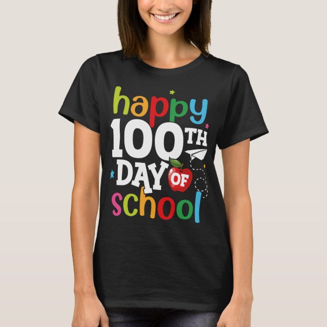 100th Day of School Teachers Happy 100 Days of Sch T-Shirt (Front)