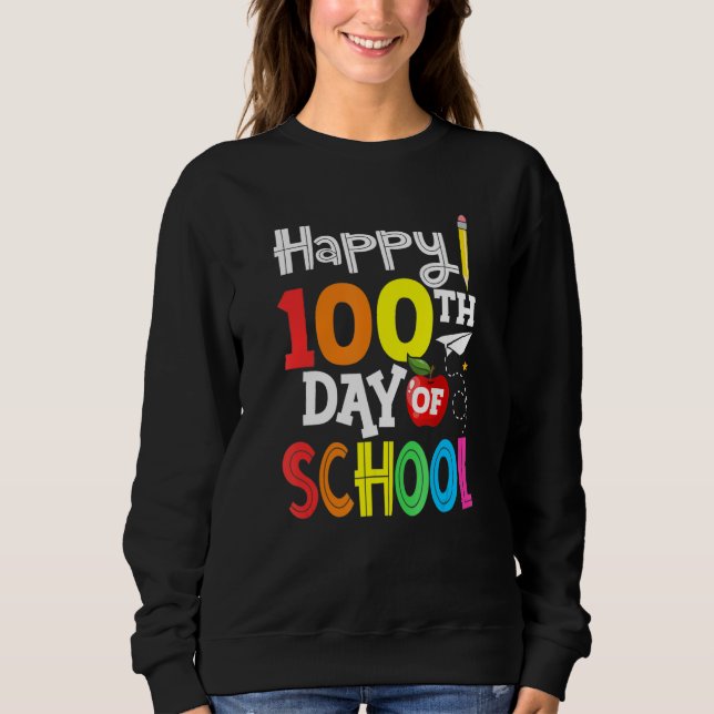 100th Day of School Teachers Kids Child Happy 100  Sweatshirt (Front)