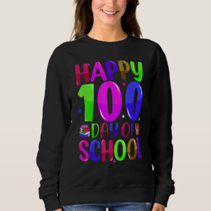 100th Day of School Teachers Kids Child Happy 100  Sweatshirt