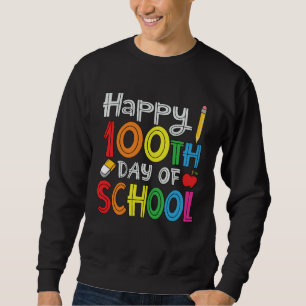 100th Day of School Teachers Kids Child Happy 100  Sweatshirt