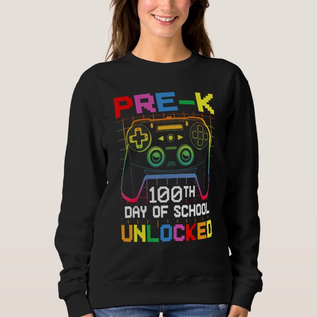 100th day Of School Unlocked Pre-K Gamer Video Gam Sweatshirt (Front)