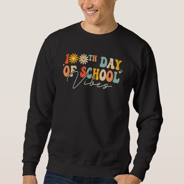 100th Day Of School Vibes Groovy Happy 100 Days Of Sweatshirt (Front)