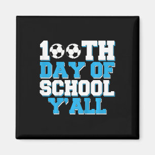 100th Day Of School Y'all Soccer 100 Days Of Schoo Magnet