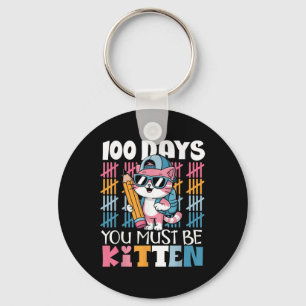 100th Day Of School You Must Be Kitten Cat 100 Day Key Ring