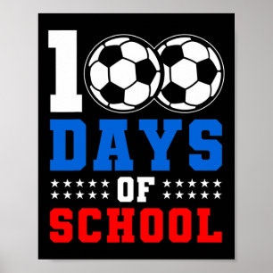 100th Day Student Boys Girls Soccer Lover 100 Days Poster