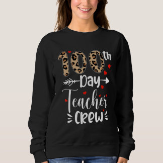 100th Day Teacher Crew Happy 100 Days Of School Fu Sweatshirt