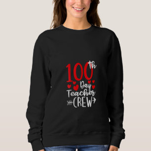 100th Day Teacher Crew Happy 100 Days Of School Te Sweatshirt