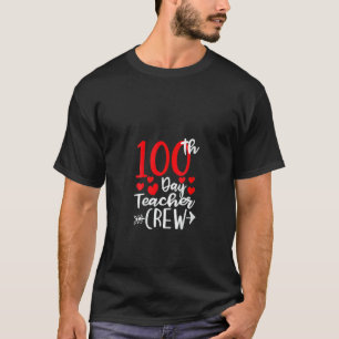 100th Day Teacher Crew Happy 100 Days Of School Te T-Shirt