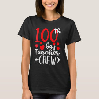 100th Day Teacher Crew Happy 100 Days Of School Te T-Shirt
