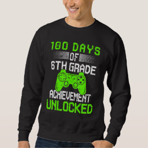100th day video gamer 100 days of 6th grade unlock sweatshirt