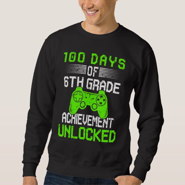 100th day video gamer 100 days of 6th grade unlock sweatshirt (Front)