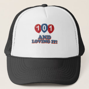101 and loving it trucker hat