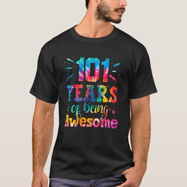 101 Years Of Being Awesome Tie Dye 101 Years Old 1 T-Shirt (Front)