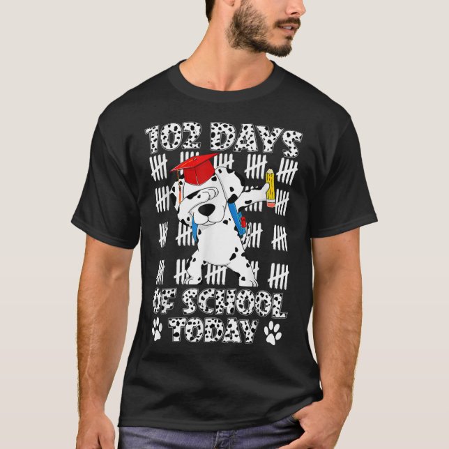 102 Days of School Today With dabbing Dalmatian Do T-Shirt (Front)