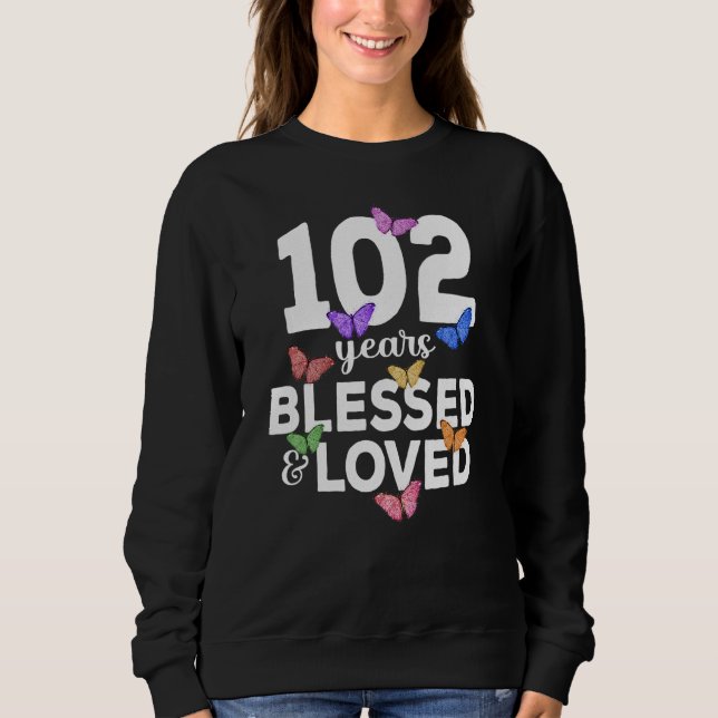 102 Years Blessed And Loved Butterfly 102nd Birthd Sweatshirt (Front)