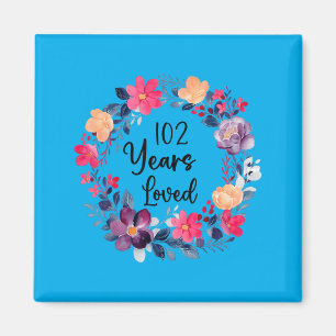 102 Years Loved Floral 102th Birthday Men Women Magnet