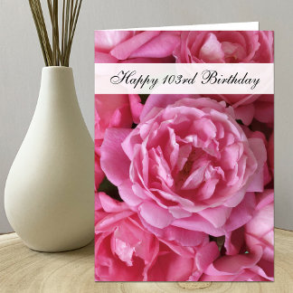 103rd Birthday Card - Roses for 103