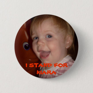 104, I STAND FOR KIARA 6 CM ROUND BADGE