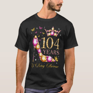 104 Years Of Being Awesome 104 Years Old 104th Bir T-Shirt