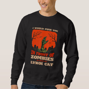 10548100003^Push You In Zombies To Save My Lykoi C Sweatshirt