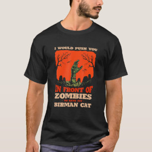 10548100009^Push You In Zombies To Save My Birman  T-Shirt