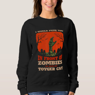 10548100011^Push You In Zombies To Save My Toyger  Sweatshirt