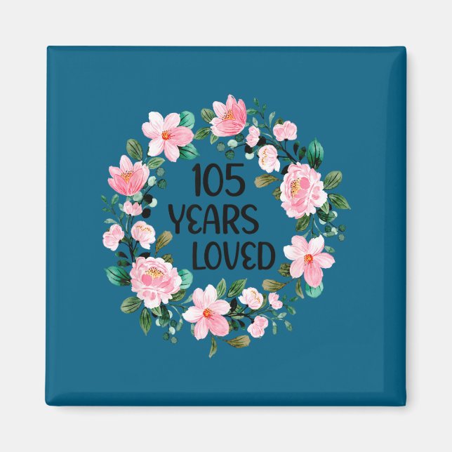 105 Years Loved Women Men 105 Years Old Cool 105th Magnet (Front)