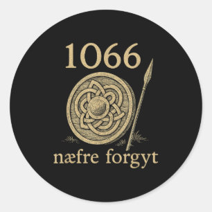 1066 Naefre Forgyt Never Forget Viking England His Classic Round Sticker