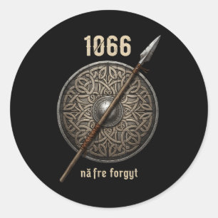 1066 Naefre Forgyt Never Forget Viking England His Classic Round Sticker