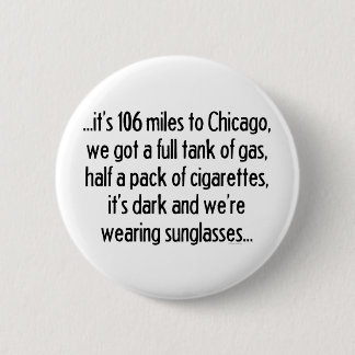106 Miles To Chicago 6 Cm Round Badge