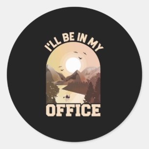 109.Kayaking Ill Be In My Office Mountain River La Classic Round Sticker