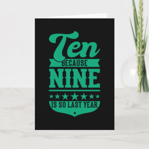 10 BECAUSE 9 IS SO LAST YEAR 10th Birthday Kids Card