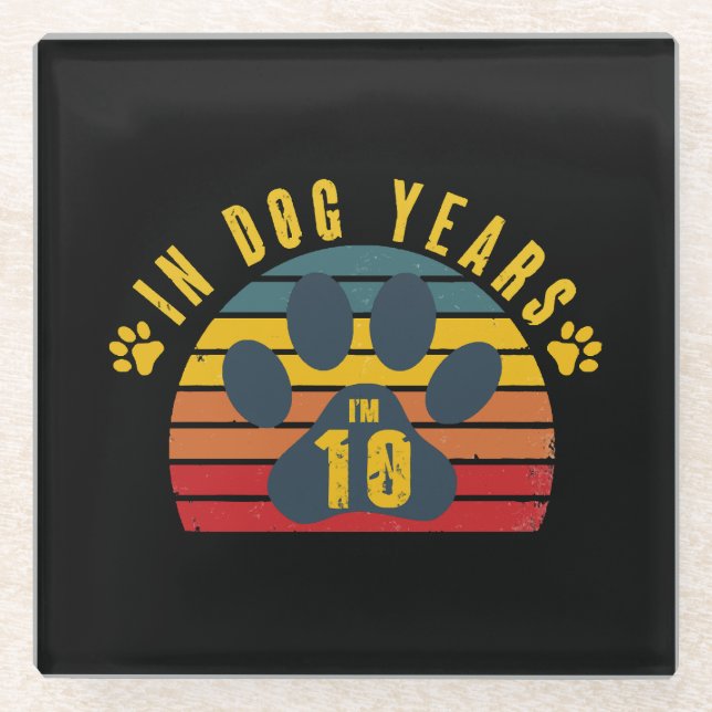 10 In Dog Years  Glass Coaster (Front)