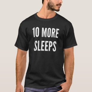10 More Sleeps Exciting Event Coming Up Holiday Ch T-Shirt