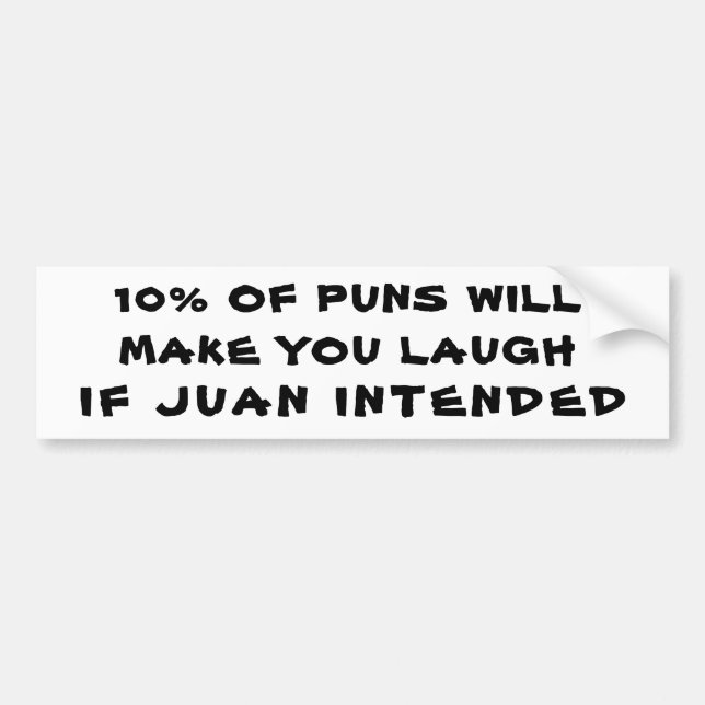 10% of Puns  if Jaun Intended Bumper Sticker (Front)