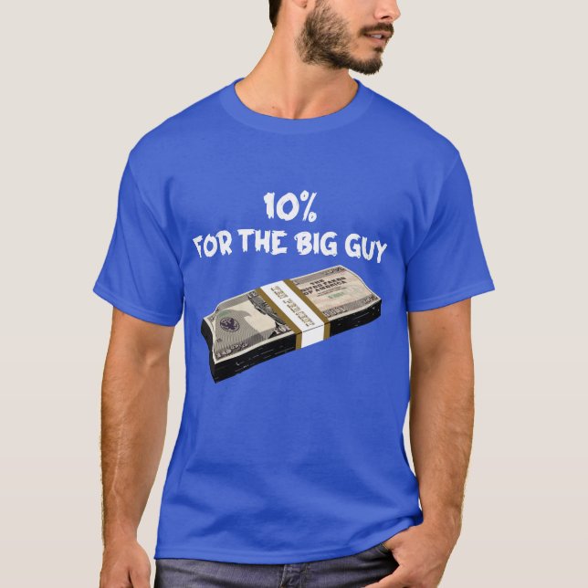 10 Percent For The Big Guy T-Shirt (Front)
